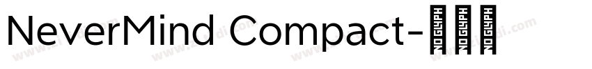 NeverMind Compact字体转换 NeverMind Compact字体转换